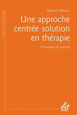 Une approche centrée solution en thérapie - Philosophie et pratique