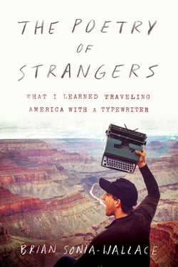 The Poetry of Strangers - What I Learned Traveling America with a Typewriter