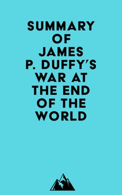 Summary of James P. Duffy's War at the End of the World