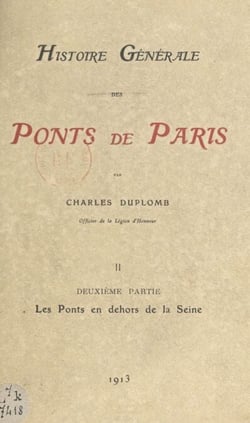 Histoire générale des ponts de Paris (2). Les ponts en dehors de la Seine