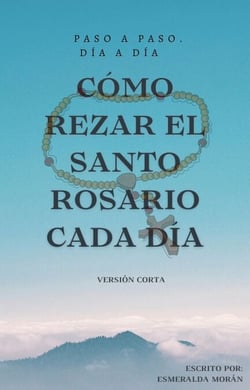 Cómo Rezar el Santo Rosario Cada día. Versión Corta - CÓMO REZAR EL SANTO ROSARIO CADA DÍA. (VERSIÓN CORTA), #5