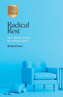 Radical Rest - Get More Done by Doing Less