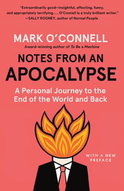 Notes from an Apocalypse - A Personal Journey to the End of the World and Back