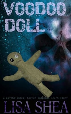 Voodoo Doll - A Psychological Horror Suspense Short Story - Lisa's Dark Gripping Short Tales, #13