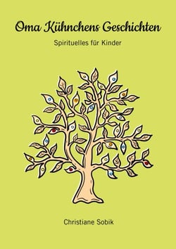 Oma Kühnchens Geschichten - Spirituelles für Kinder