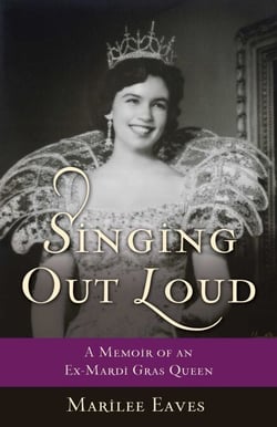 Singing Out Loud - A Memoir of an Ex-Mardi Gras Queen