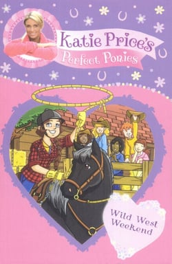 Katie Price's Perfect Ponies: Wild West Weekend - Book 12