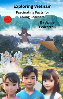 Exploring Vietnam : Fascinating Facts for Young Learners - Exploring the world one country at a time