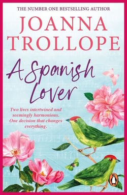A Spanish Lover - a compelling and engaging novel from one of Britain’s most popular authors, bestseller Joanna Trollope