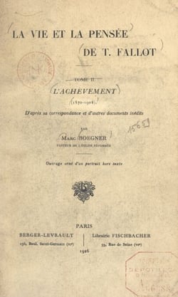 La vie et la pensée de T. Fallot (2). L'achèvement (1872-1904) - D'après sa correspondance et d'autres documents inédits. Ouvrage orné d'un portrait hors-texte