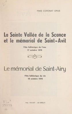 La sainte vallée de la Scance et le mémorial de Saint-Avit - Fête folklorique de l'eau, 17 octobre 1970. Suivi de Le mémorial de Saint-Airy, fête folklorique du vin, 18 octobre 1970