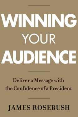 Winning Your Audience - Deliver a Message with the Confidence of a President