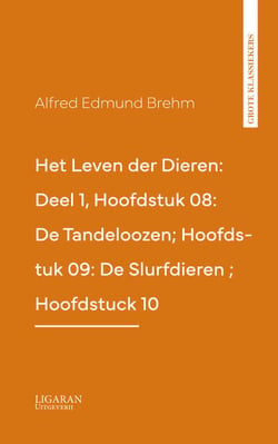 Het Leven der Dieren: Deel 1, Hoofdstuk 08: De Tandeloozen; Hoofdstuk 09: De Slurfdieren ; Hoofdstuck 10
