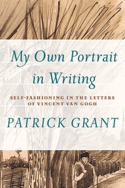 "My Own Portrait in Writing" - Self-Fashioning in the Letters of Vincent van Gogh