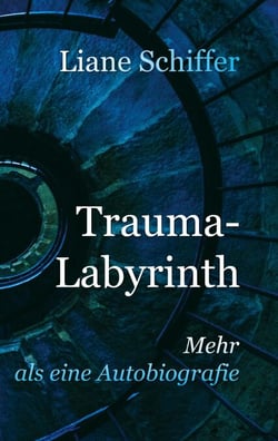 Trauma-Labyrinth - Mehr als eine Autobiographie