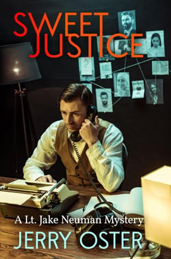 Sweet Justice: A Lt. Jake Neuman Novel - The Noir Procedurals of Jerry Oster
