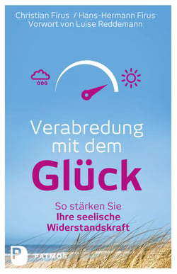 Verabredung mit dem Glück - So stärken Sie Ihre seelische Widerstandskraft