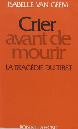 Crier avant de mourir - La tragédie du Tibet
