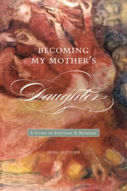 Becoming My Mother’s Daughter - A Story of Survival and Renewal