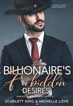 The Billionaire’s Forbidden Desires: A Second Chance Baby Romance - Irresistible Brothers, #4