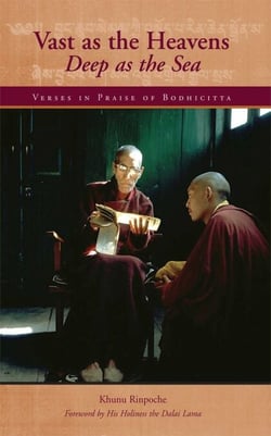 Vast as the Heavens, Deep as the Sea - Verses in Praise of Bodhicitta