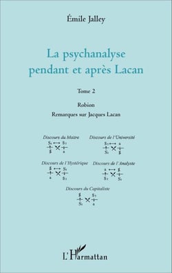 La psychanalyse pendant et après Lacan - Tome 2 - Robion Remarques sur Jacques Lacan