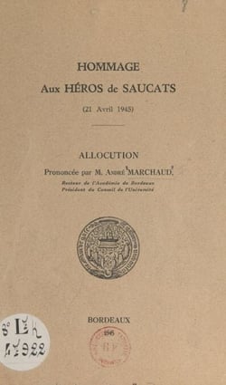 Hommage aux héros de Saucats, 21 avril 1945 - Allocution prononcée par M. André Marchaud