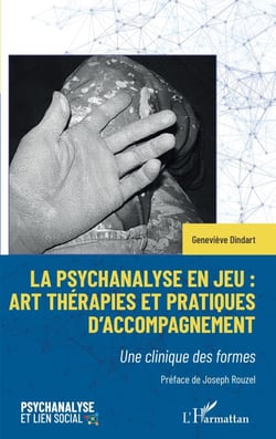 La psychanalyse en jeu : art thérapies et pratiques d'accompagnement - Une clinique des formes