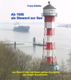Ab 1956 als Steward zur See - Aus Band 61 der maritimen gelben Buchreihe bei Jürgen Ruszkowski