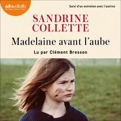 Madelaine avant l'aube - Prix Goncourt des lycéens 2024 - Suivi d'un entretien avec l'autrice