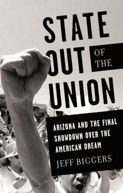 State Out of the Union - Arizona and the Final Showdown Over the American Dream