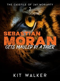 Sebastian Moran Gets Mauled by a Tiger - The Casefile of Jay Moriarty, #2