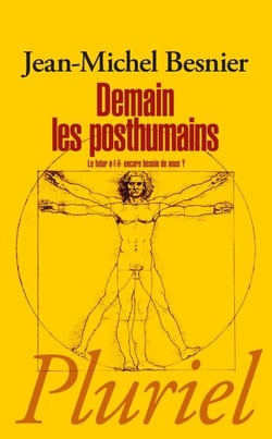Demain les posthumains - Le futur a-t-il encore besoin de nous ?