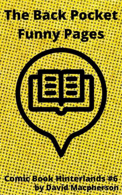 The Back Pocket Funny pages - Comic Book Hinterlands, #6