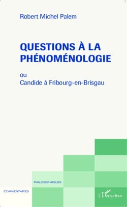 Questions à la phénoménologie - ou Candide à Fribourg-en-Brisgau