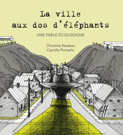 La ville aux dos d’éléphants - Une fable écologique