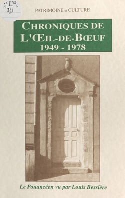 Chroniques de l'œil-de-bœuf, 1949-1978 - Le Pouancéen vu par Louis Bessière
