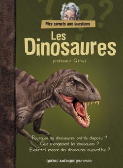 Mes carnets aux questions - Les Dinosaures - professeur Génius