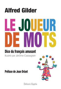 Le joueur de mots - Dico du français amusant