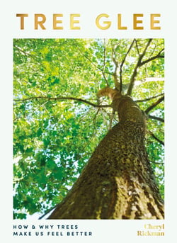 Tree Glee - How and Why Trees Make Us Feel Better