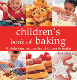 Children's Book of Baking - Over 60 Delicious Recipes for Children to Make