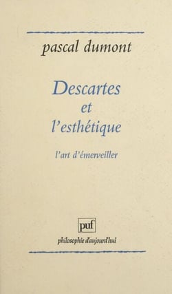 Descartes et l'esthétique - L'art d'émerveiller