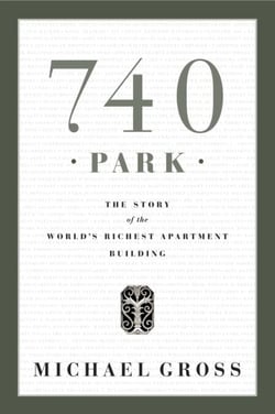 740 Park - The Story of the World's Richest Apartment Building