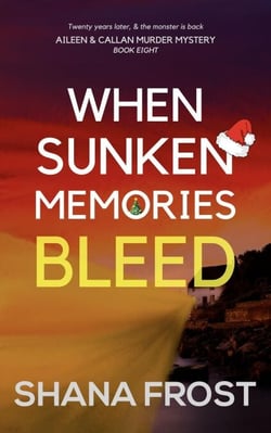 When Sunken Memories Bleed - Aileen and Callan Murder Mysteries, #8