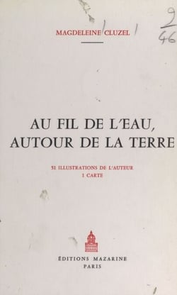 Au fil de l'eau, autour de la terre - 51 illustrations de l'auteur, 1 carte