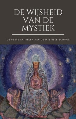 De Wijsheid van de Mystiek - Het beste van de Mystieke School