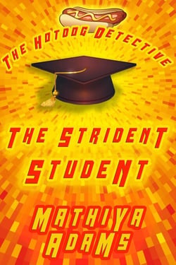 The Strident Student - The Hot Dog Detective - A Denver Detective Cozy Mystery, #19