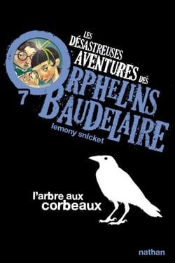 Les orphelins Baudelaire T7 : L'arbre aux corbeaux - Les désastreuses aventures des Orphelins Baudelaire, Tome 7