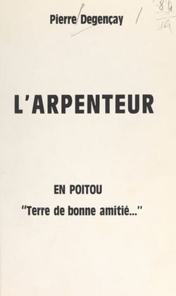 L'arpenteur - En Poitou, "terre de bonne amitié..."