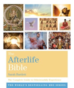 The Afterlife Bible - The Complete Guide to Otherworldly Experience